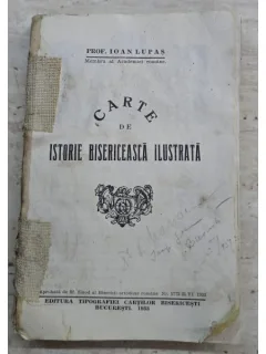 CARTE DE ISTORIE BISERICEASCA ILUSTRATA - IOAN LUPAS