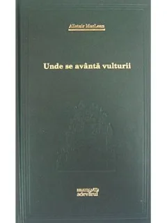 UNDE SE AVANTA VULTURII - ALISTAIR MACLEAN