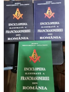 Enciclopedia ilustrata a francmasoneriei din Romania (3 volume) - Horia Nestorescu-Balcesti (cu dedicatie)