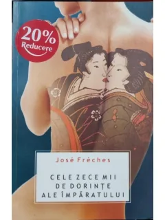 CELE ZECE MII DE DORINTE ALE IMPARATULUI - JOSE FRECHES