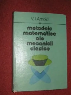 MODELE MATEMATICE ALE MECANICII CLASICE - V.I. ARNOLD