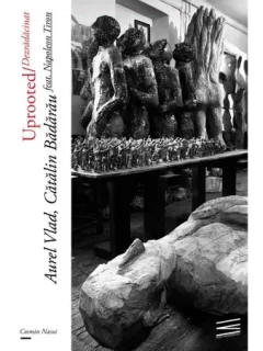 UPROOTED/DEZRADACINAT - VLAD, BADARAU  (TEXT IN LIMBA ENGLEZA/ROMANA)