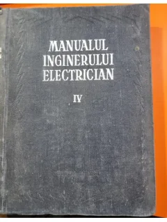 MANUALUL INGINERULUI ELECTRICIAN VOL.IV