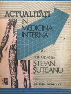 ACTUALITATI IN MEDICINA INTERNA - STEFAN SUTEANU