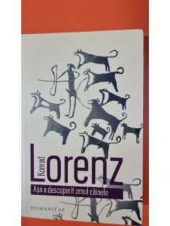 ASA A DESCOPERIT OMUL CAINELE - KONRAD LORENZ