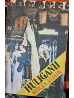 HULIGANII - MIRCEA ELIADE