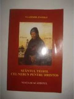 SFANTUL TEOFIL CEL NEBUN PENTRU HRISTOS. VIATA SI ACATSITUL - VLADIMIR ZNOSKO