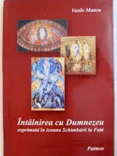 INTALNIREA CU DUMNEZEU EXPRIMATA IN ICOANA SCHIMBARII LA FATA - VASILE MANEA