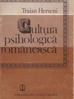 CULTURA PSIHOLOGICA ROMANEASCA - TRAIAN HERSENI