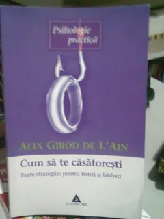 CUM SA TE CASATORESTI - ALIX GIROD DE L AIN