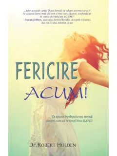 FERICIRE ACUM! - ROBERT HOLDEN