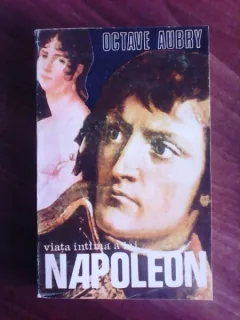 VIATA INTIMA A LUI NAPOLEON - OCTAVE AUBRY