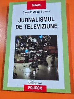 JURNALISMUL DE TELEVIZIUNE - DANIELA ZECA BUZURA