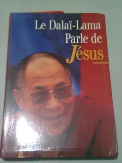LE DALAI-LAMA PARLE DE JESUS  (CARTE IN LIMBA FRANCEZA)