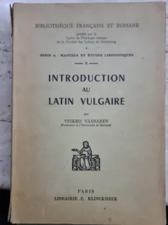 INTRODUCTION AU LATIN VULGAIRE - VEIKKO VAANANEN (CARTE IN LIMBA FRANCEZA)