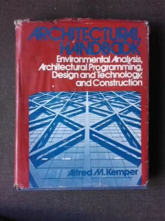 ARCHITECTURAL HANDBOOK - ALFRED M. KEMPER  (enviromental analysis, architectural programming, design and technology and construction. Carte in limba engleza)