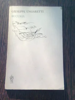 BUCURIA - GIUSEPPE UNGARETTI