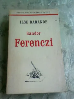 SANDOR FERENCZI - ILSE BARANDE  (CARTE IN LIMBA FRANCEZA)