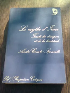 LE MYTHE D ICARE - ANDRE COMTE SPONVILLE  (CARTE IN LIMBA FRANCEZA)