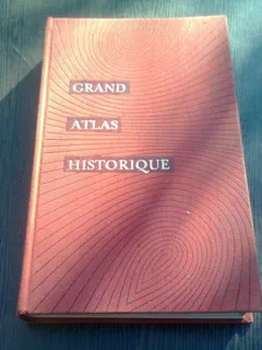 GRAND ATLAS HISTORIQUE  (carte in limba franceza)