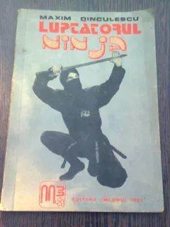 LUPTATORUL NINJA - MAXIM DINCULESCU