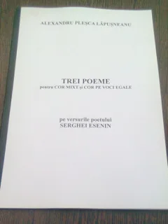 TREI POEME PENTRU COR MIXT SI COR PE VOCI EGALE, PE VERSURI DE SRGHEI ESENIN - ALEXANDRU PLESCA LAPUSNEANU