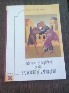 INDEMNURI SI RUGACIUNI PENTRU SPOVEDANIE SI IMPARTASANIE