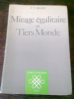 MIRAGE EGALITAIRE ET TIERS MONDE - P.T. BAUER  (CARTE IN LIMBA FRANCEZA)