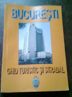 BUCURESTI GHID TURISTIC SI STRADAL - BULUGU PETRU