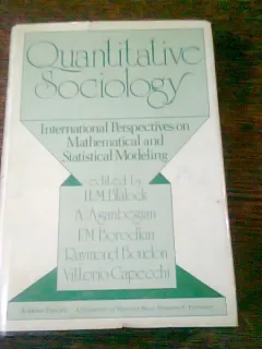 QUANTITATIVE SOCIOLOGY. International Perspectives on Mathematical and Statistical Modeling - Editor H.M. Blalock