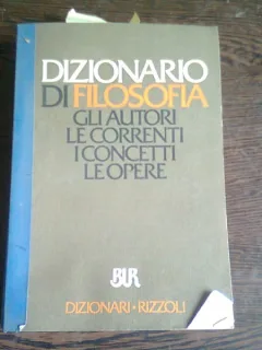 DIZIONARIO DI FILOSOFIA GLI AUTORI LE CORRENTI I CONCETTI LE OPERE  (CARTE IN LIMBA ITALIANA)