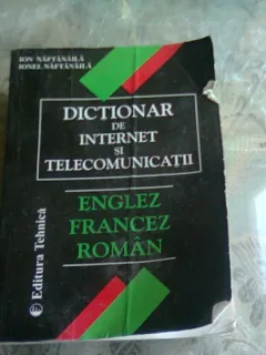 DICTIONAR DE INTERNET SI TELECOMUNICATII. ENGLEZ, FRANCEZ, ROMAN