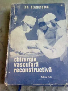 CHIRURGIA VASCULARA RECONSTRUCTIVA - ION ATANASESCU