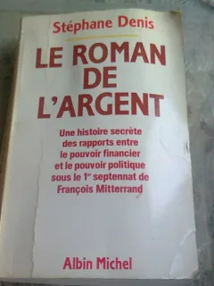 LE ROMAN DE L'ARGENT - STEPHANE DENIS   (CARTE IN LIMBA FRANCEZA)