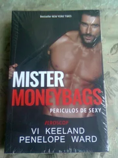 MISTER MONEYBAGS. PERICULOS DE SEXY  - VI KEELAND, PENELOPE WARD