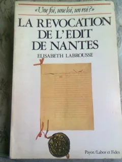 LA REVOCATION DE L'EDIT DE NANTES - ELISABETH LABROUSSE