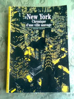 NEW YORK CHRONIQUE D'UNE VILLE SAUVAGE - JEROME CHARYN