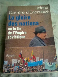 LA GLOIRE DES NATIONS OU LA FIN DE L'EMPIRE SOVIETIQUE - HELENE CARRERE D'ENCAUSSE  (CARTE IN LIMBA FRANCEZA)