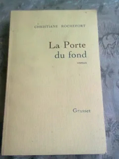 LA PORTE DU FOND - CHRISTIANE ROCHEFORT  (CARTE IN LIMBA FRANCEZA)
