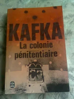 LA COLONIE PENITENTIAIRE - KAFKA  (CARTE IN LIMBA FRANCEZA)