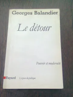 LE DETOUR. POUVOIR ET MODERNITE  - GEORGES BALADIER  (CARTE IN LIMBA FRANCEZA)