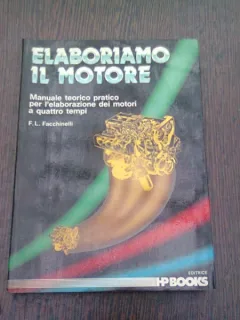 ELABORIAMO IL MOTORE - F.L. FACCHINELLI  (MANUAL TEORETIC SI PRACTIC, MOTOR IN PATRU TIMPI, TEXT IN LIMBA ITALIANA)