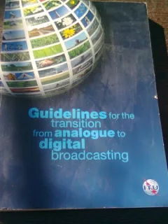 GUIDELINES FOR THE TRANSITION FROM ANALOGUE TO DIGITAL BROADCASTING  (CARTE IN LIMBA ENGLEZA)