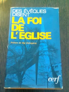 DES EVEQUES DISENT LA FOI DE L'EGLISE  (CARTE IN LIMBA FRANCEZA)