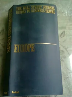THE WALL STREET JOURNAL. GUIDES TO BUSINESS TRAVEL. EUROPE   (TEXT IN LIMBA ENGLEZA)