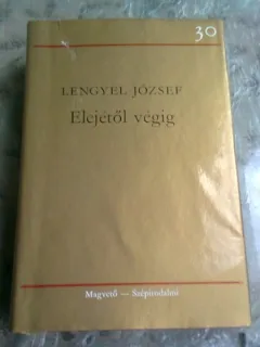 ELEJETOL VEGIG - LENGYEL JOZSEF  (CARTE IN LIMBA MAGHIARA)
