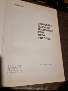SCURGEREA FLUIDELOR MULTIFAZICE PRIN MEDII POROASE NEOMOGENE - T. OROVEANU