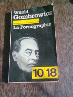 LA PORNOGRAPHIE - WITOLD GOMBROWICZ  (CARTE IN LIMBA FRANCEZA)