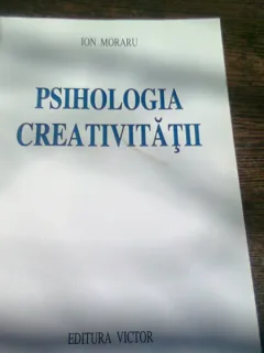 PSIHOLOGIA CREATIVITATII - ION MORARU  VOL.II