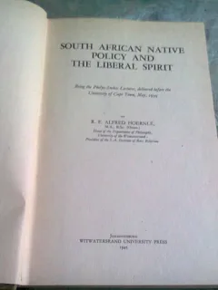 SOUTH AFRICAN NATIVE POLICY AND THE LIBERAL SPIRIT - R.F. ALFRED HOERNLE  (CARTE IN LIMBA ENGLEZA)